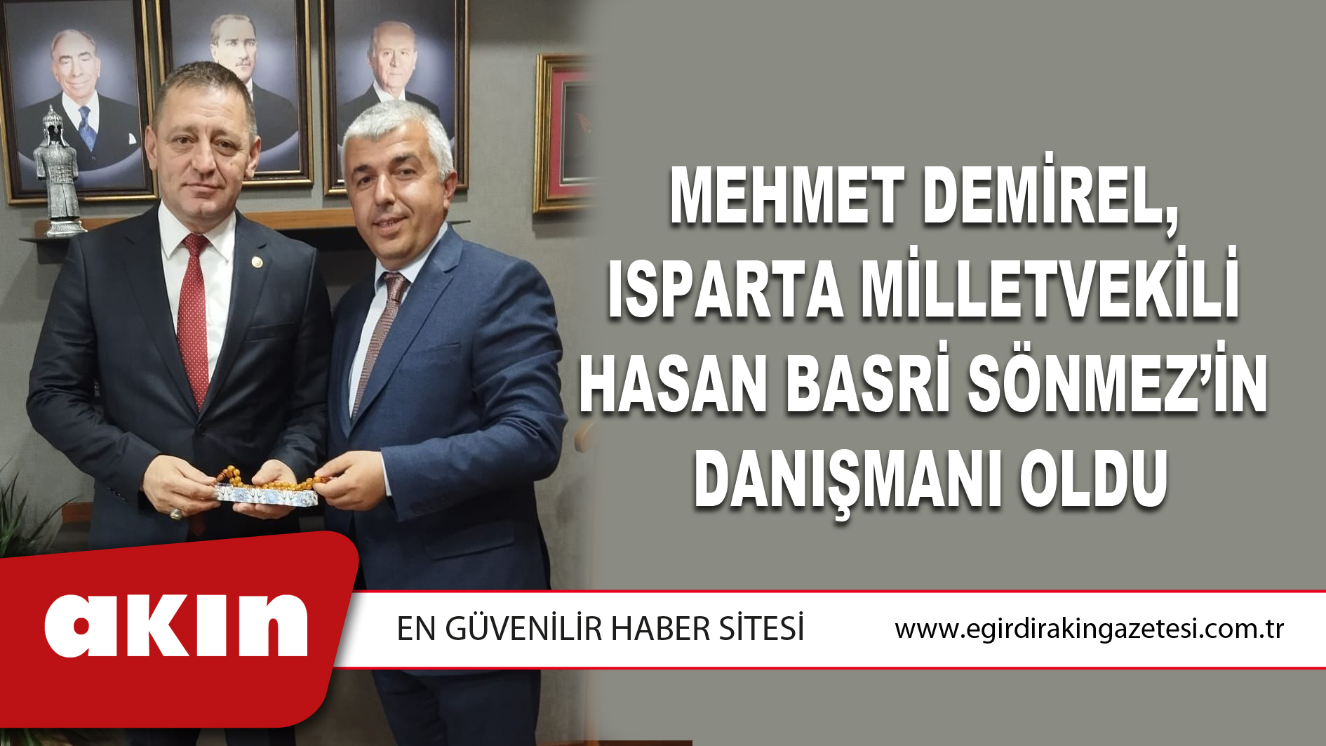 eğirdir haber,akın gazetesi,egirdir haberler,son dakika,Mehmet Demirel, Isparta Milletvekili  Hasan Basri Sönmez’in Danışmanı Oldu