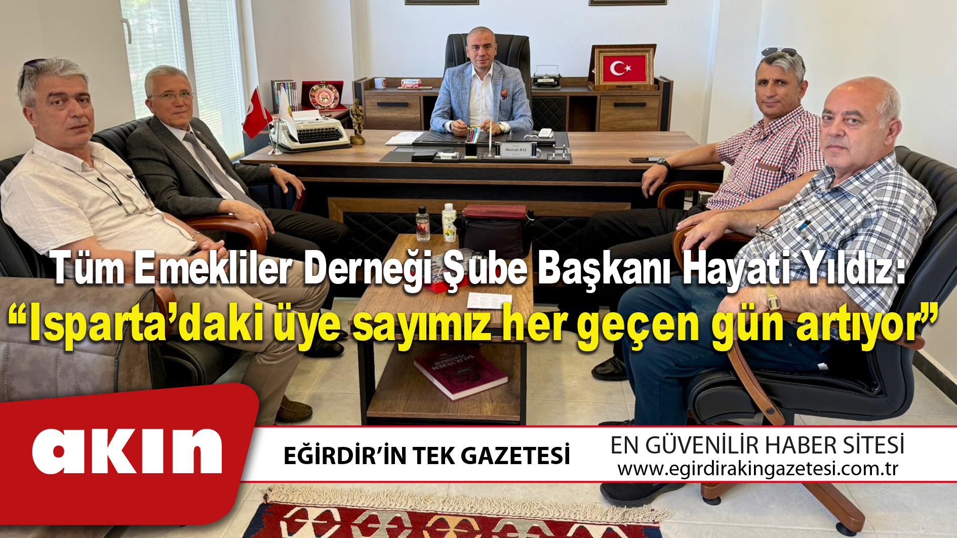 Tüm Emekliler Derneği Şube Başkanı Hayati Yıldız Isparta’daki üye sayımız her geçen gün artıyor