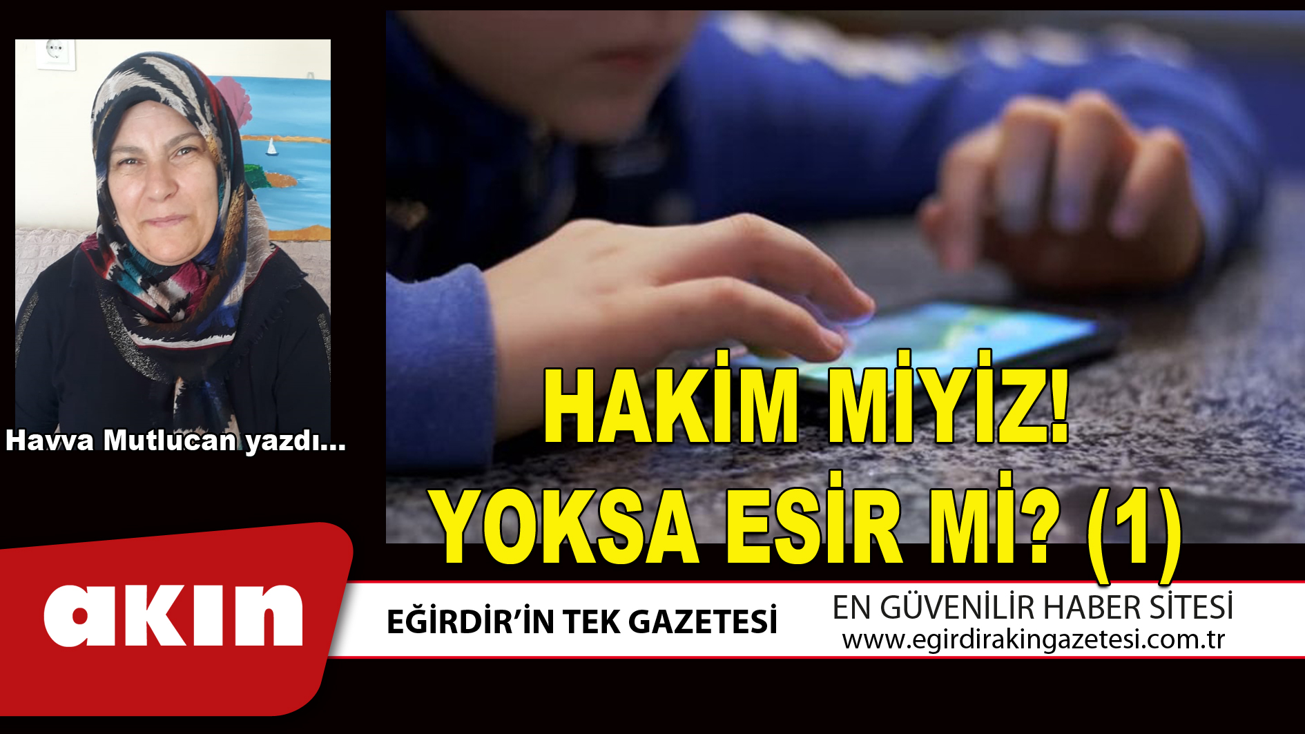 eğirdir haber,akın gazetesi,egirdir haberler,son dakika,HAKİM MİYİZ YOKSA ESİR Mİ (1)