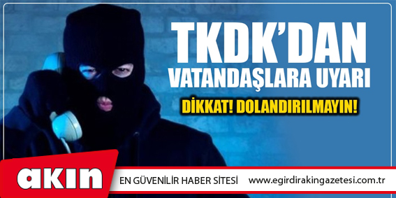 Sakın kanmayın!