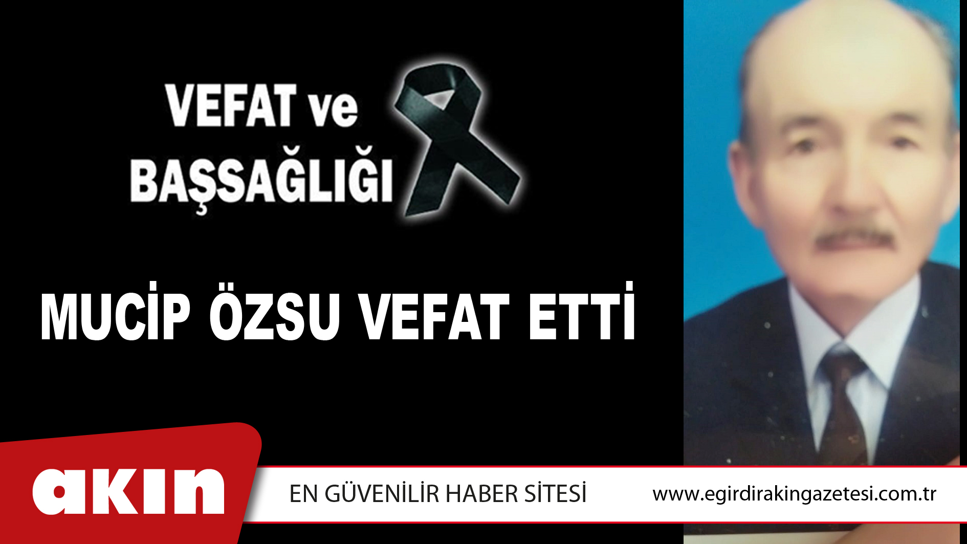 eğirdir haber,akın gazetesi,egirdir haberler,son dakika,MUCİP ÖZSU VEFAT ETTİ