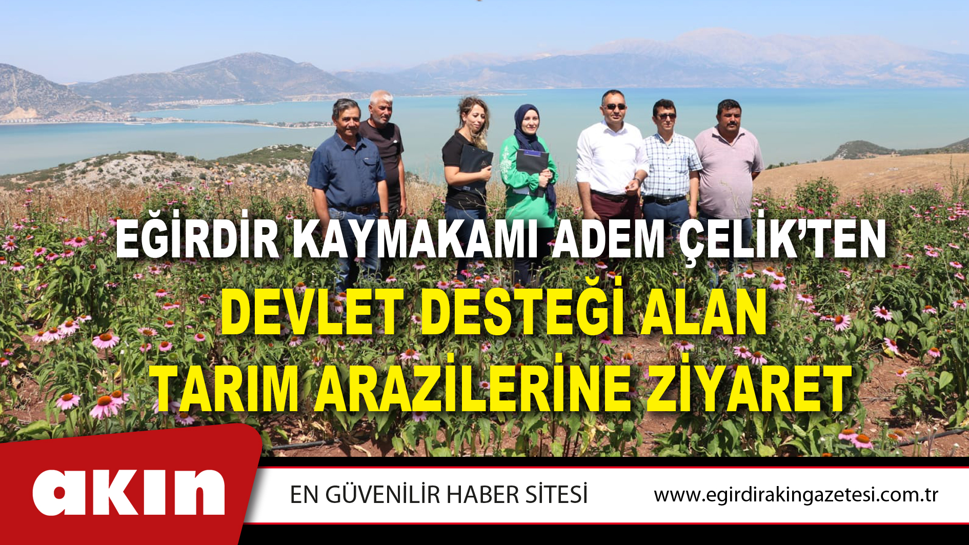 Eğirdir Kaymakamı Adem Çelik’ten Devlet Desteği Alan Tarım Arazilerine Ziyaret
