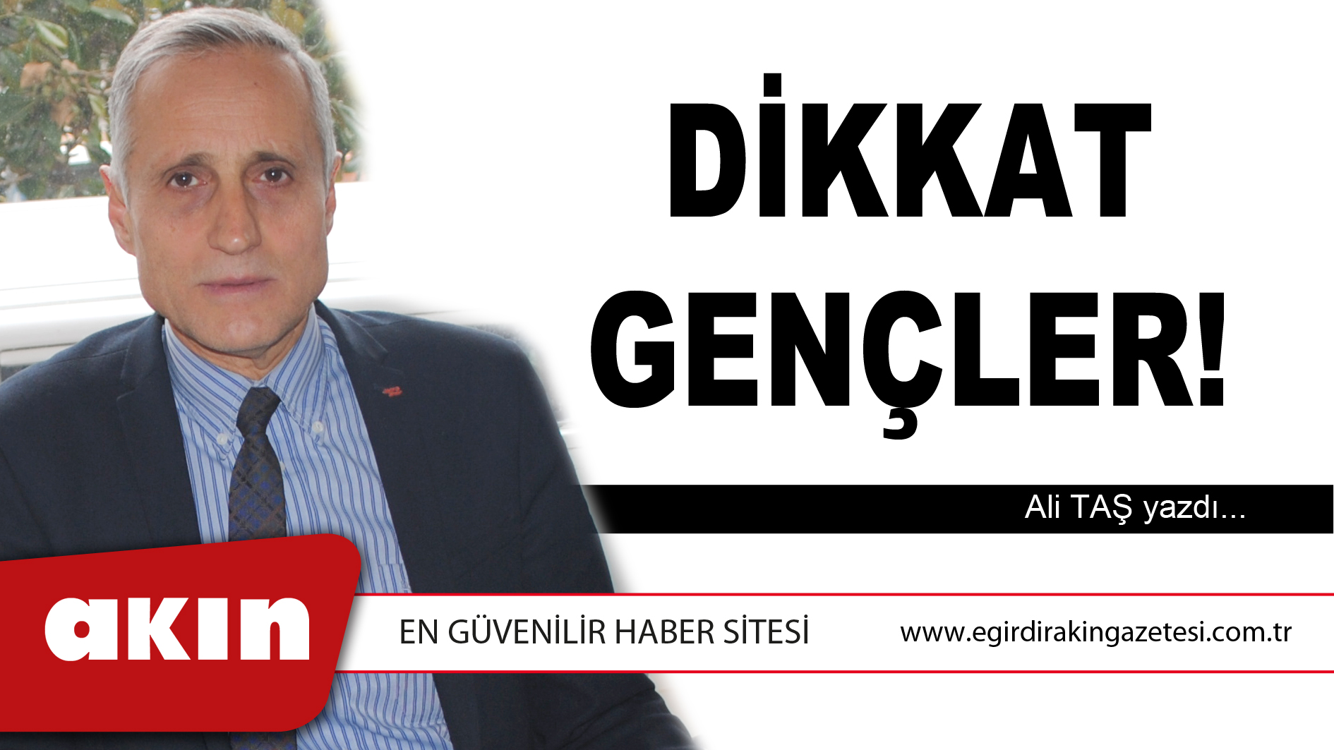 eğirdir haber,akın gazetesi,egirdir haberler,son dakika,DİKKAT GENÇLER!