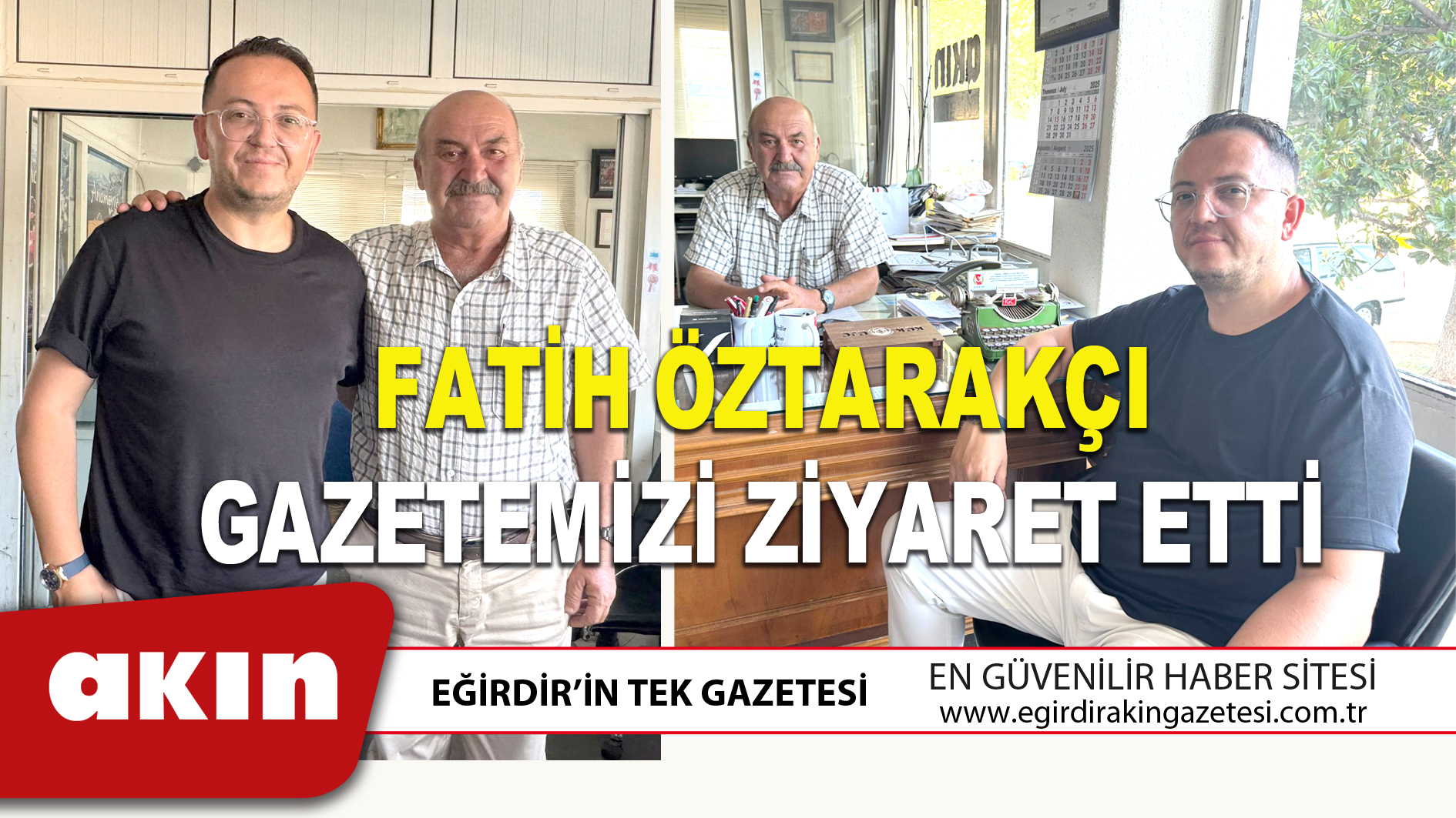 FATİH ÖZTARAKÇI GAZETEMİZİ ZİYARET ETTİ