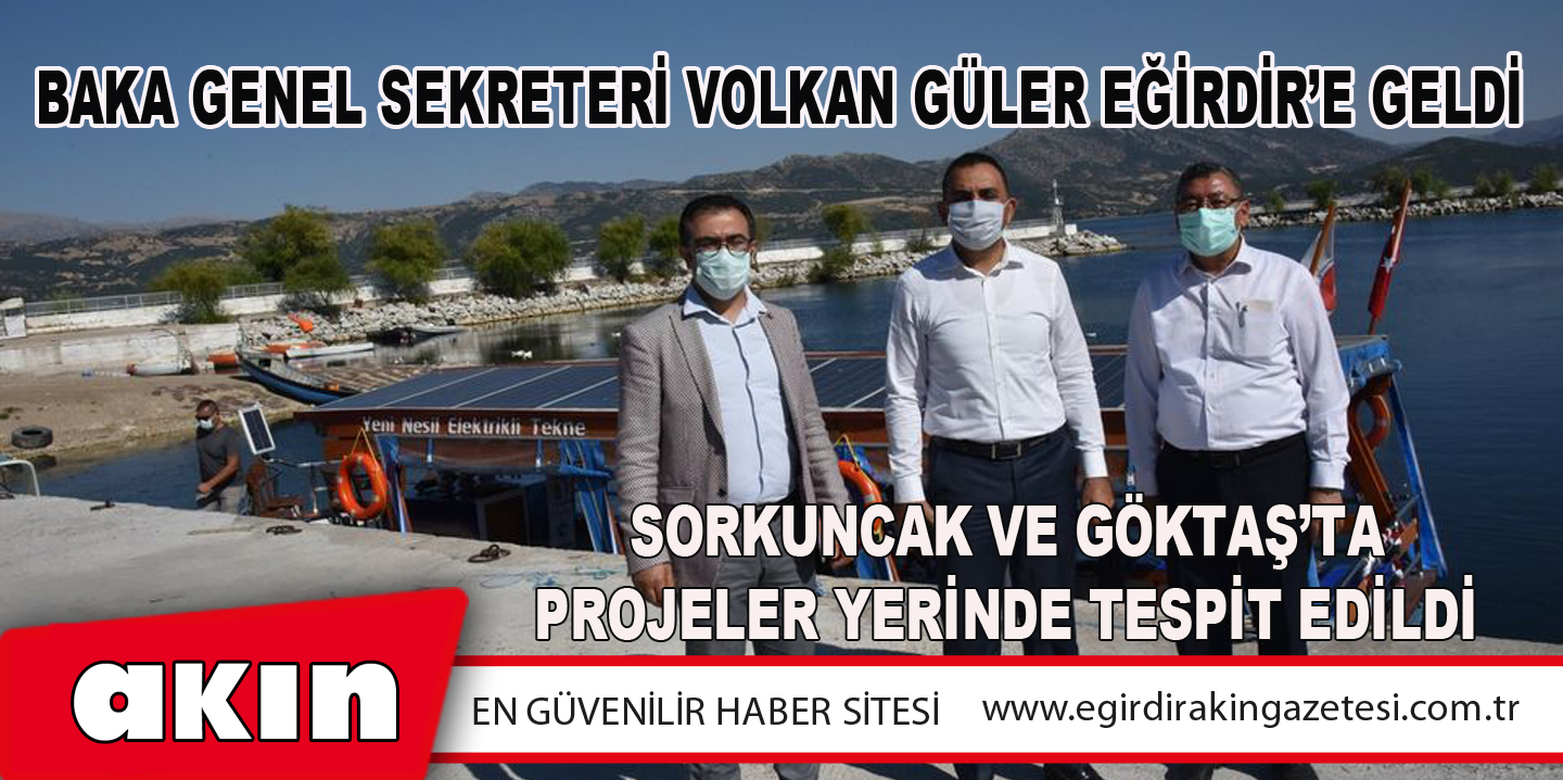 BAKA Genel Sekreteri Volkan Güler Eğirdir’e Geldi