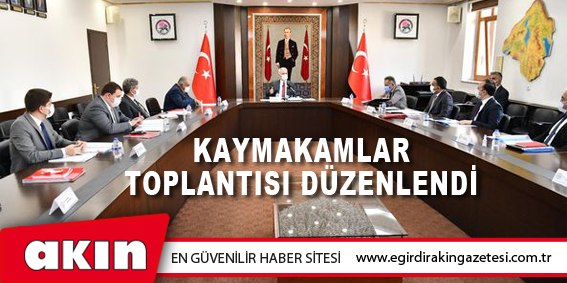 Kaymakamlar Toplantısı Düzenlendi