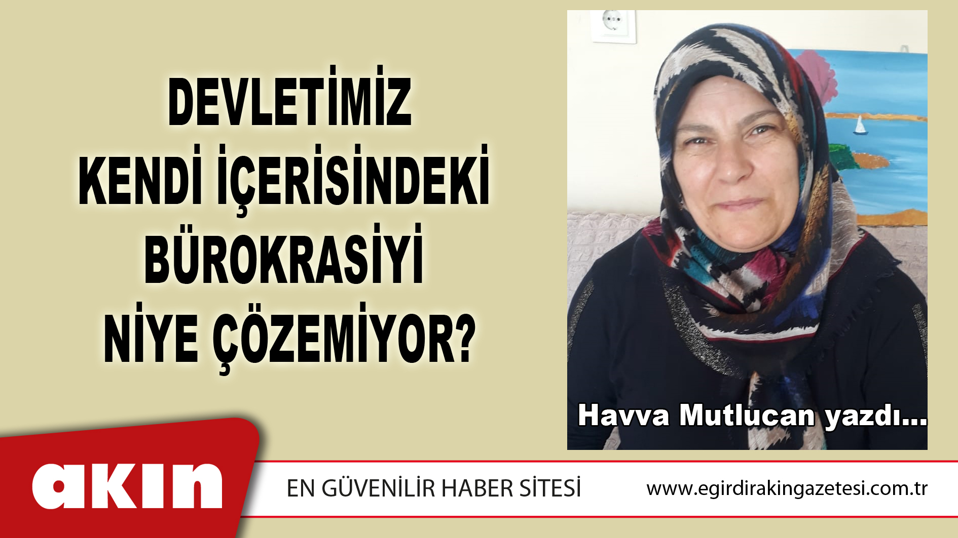 eğirdir haber,akın gazetesi,egirdir haberler,son dakika,DEVLETİMİZ KENDİ İÇERİSİNDEKİ BÜROKRASİYİ NİYE ÇÖZEMİYOR?