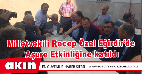 Milletvekili Recep Özel Eğirdir’de Aşure Etkinliğine katıldı