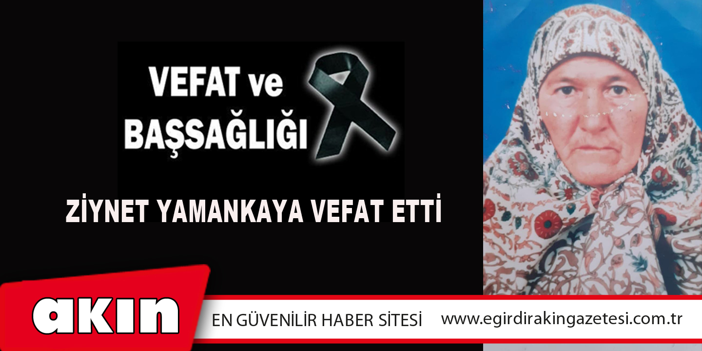 Ziynet Yamankaya Vefat Etti