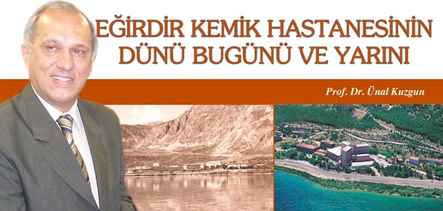 EĞİRDİR KEMİK HASTANESİNİN DÜNÜ BUGÜNÜ VE YARINI