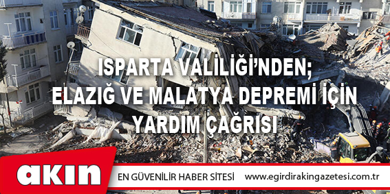 Isparta Valiliği’nden; Elazığ Ve Malatya Depremi İçin Yardım Çağrısı