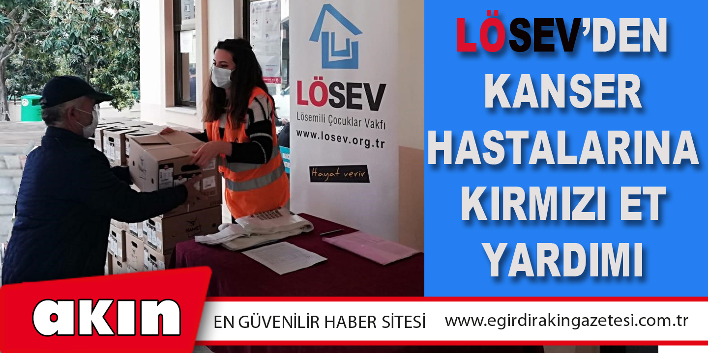 LÖSEV’den Kanser Hastalarına Kırmızı Et Yardımı