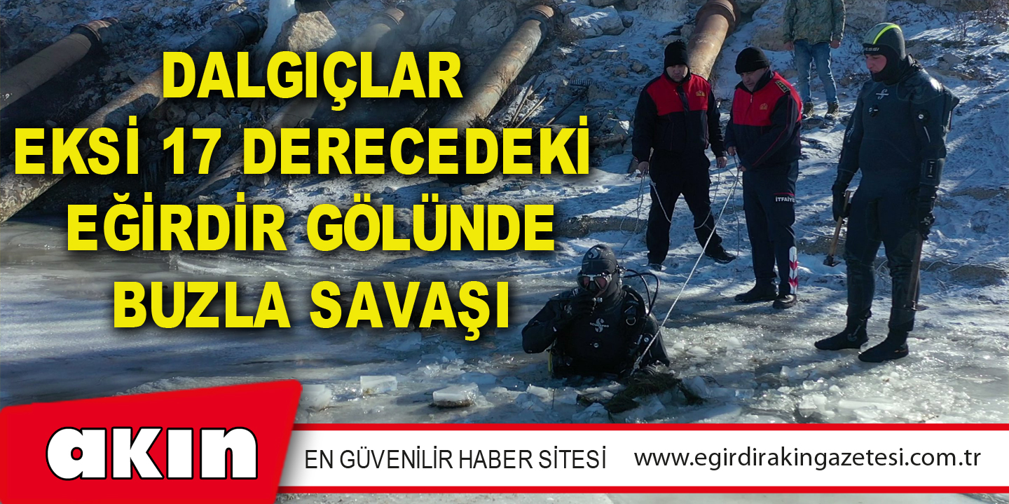 Dalgıçlar Eksi 17 Derecedeki Eğirdir Gölünde Buzla Savaşı