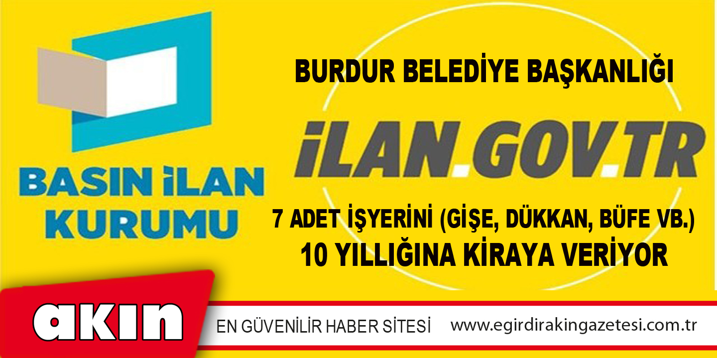 Burdur Belediye Başkanlığı 7 Adet İşyerini (Gişe, Dükkan, Büfe Vb.) 10 Yıllığına Kiraya Veriyor