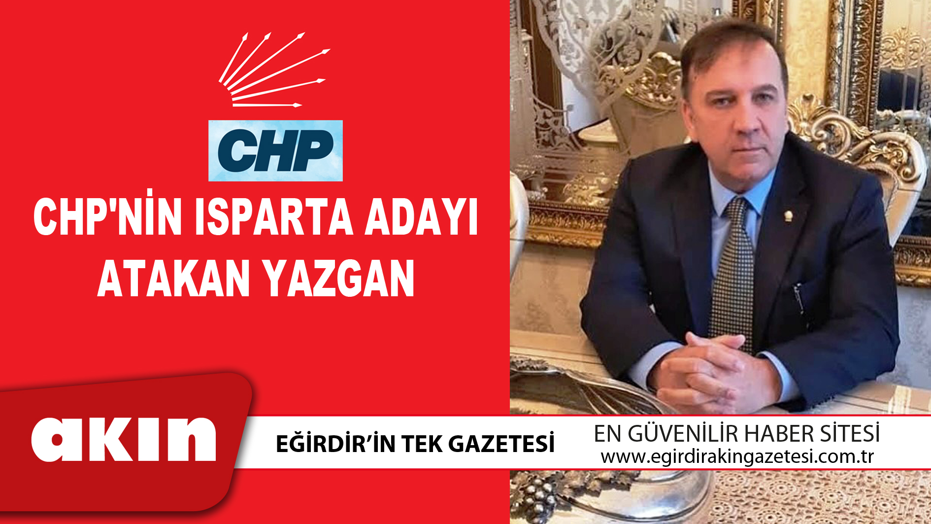 CHP'NİN ISPARTA ADAYI ATAKAN YAZGAN