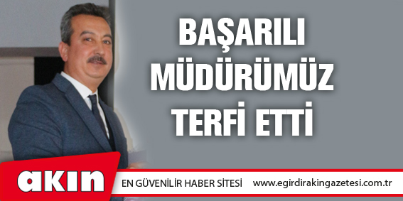 Başarılı Müdürümüz Terfi Etti