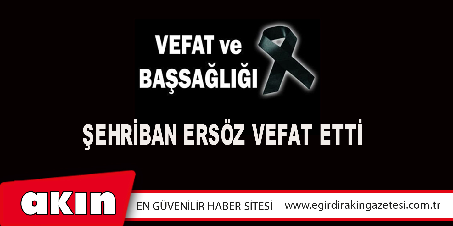 Şehriban Ersöz Vefat Etti