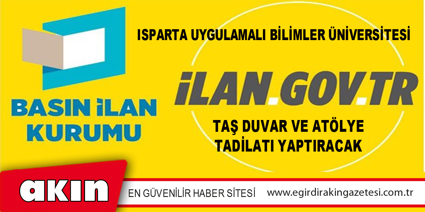 eğirdir haber,akın gazetesi,egirdir haberler,son dakika,Isparta Uygulamalı Bilimler Üniversitesi  Taş Duvar Ve Atölye Tadilatı Yaptıracak