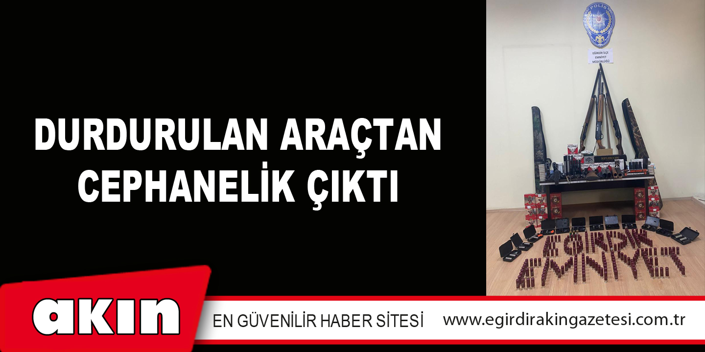 DURDURULAN ARAÇTAN CEPHANELİK ÇIKTI