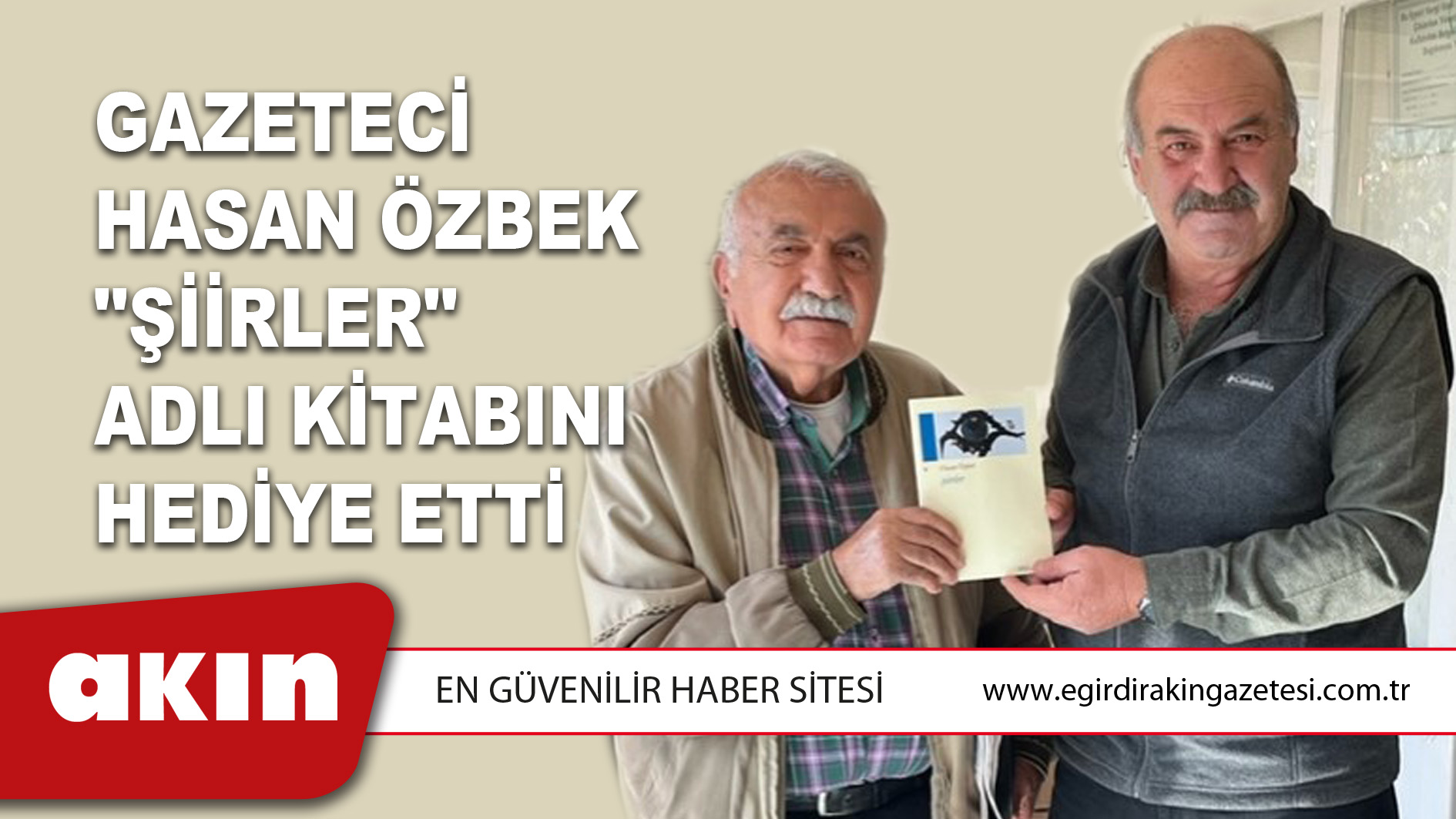 eğirdir haber,akın gazetesi,egirdir haberler,son dakika,Gazeteci Hasan Özbek "Şiirler" Adlı Kitabını Hediye Etti