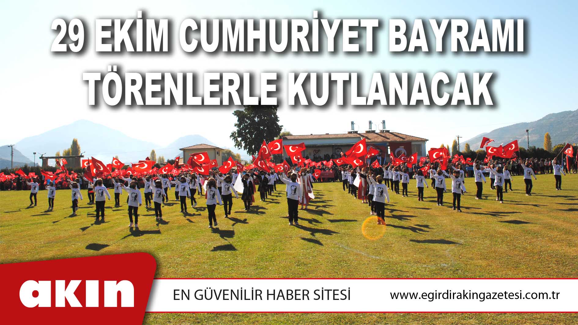 29 EKİM CUMHURİYET BAYRAMI TÖRENLERLE KUTLANACAK