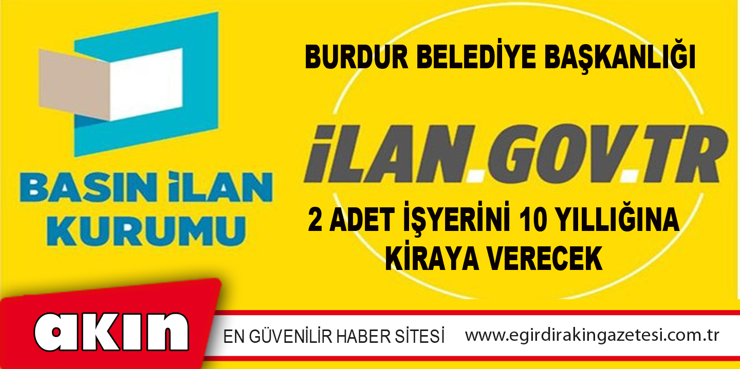 Burdur Belediye Başkanlığı 2 Adet İşyerini 10 Yıllığına Kiraya Verecek
