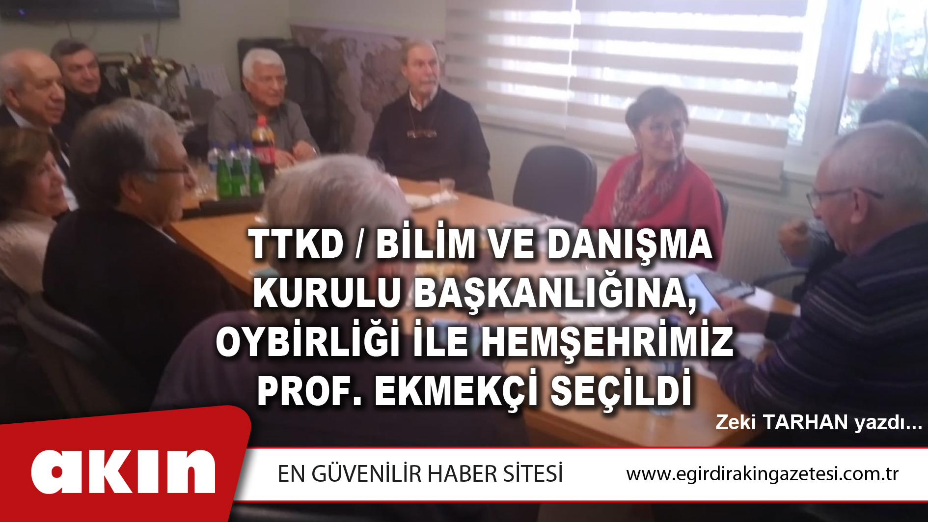  TTKD / BİLİM VE DANIŞMA KURULU BAŞKANLIĞINA, OYBİRLİĞİ İLE HEMŞEHRİMİZ PROF. EKMEKÇİ SEÇİLDİ