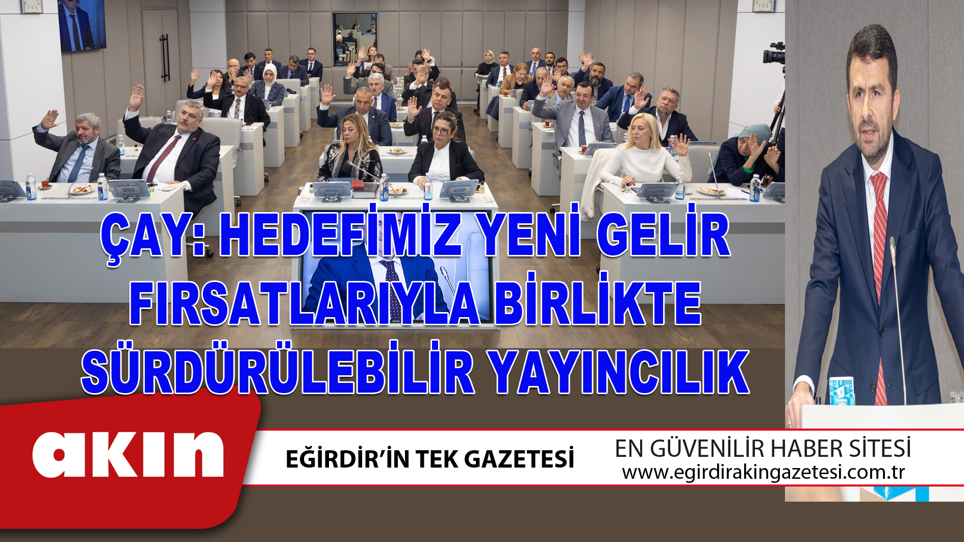 eğirdir haber,akın gazetesi,egirdir haberler,son dakika,ÇAY: HEDEFİMİZ YENİ GELİR FIRSATLARIYLA BİRLİKTE SÜRDÜRÜLEBİLİR YAYINCILIK