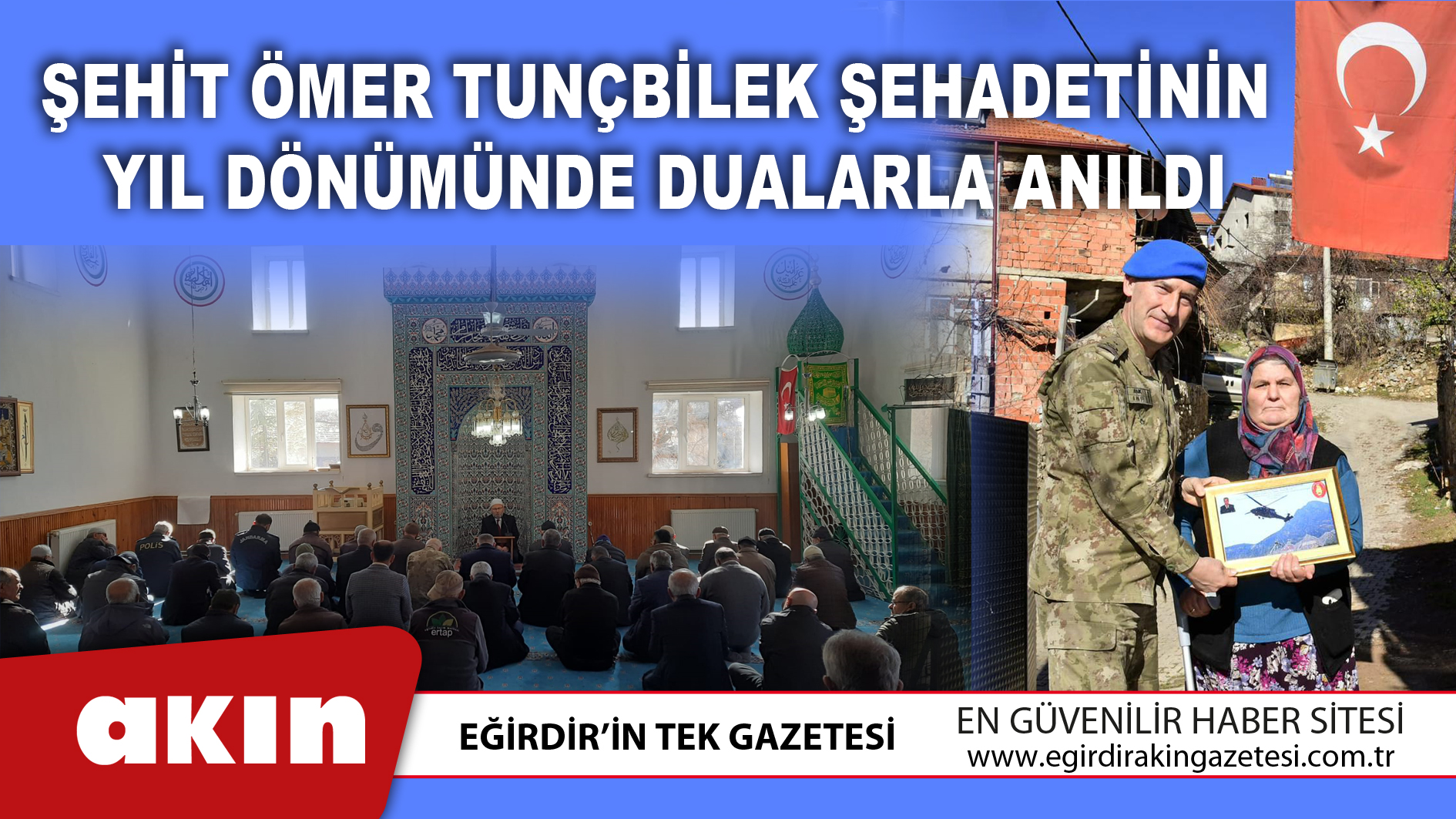 eğirdir haber,akın gazetesi,egirdir haberler,son dakika,Şehit Ömer Tunçbilek Şehadetinin Yıl Dönümünde Dualarla Anıldı