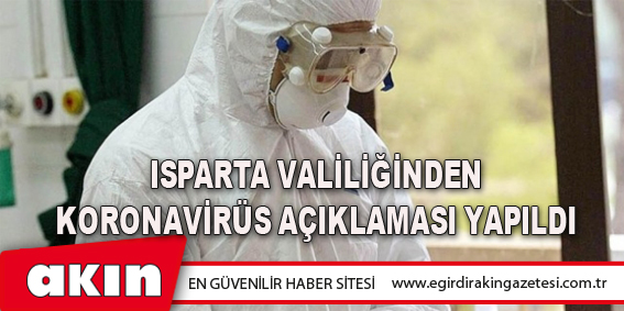 Isparta Valiliğinden Koronavirüs Açıklaması Yapıldı