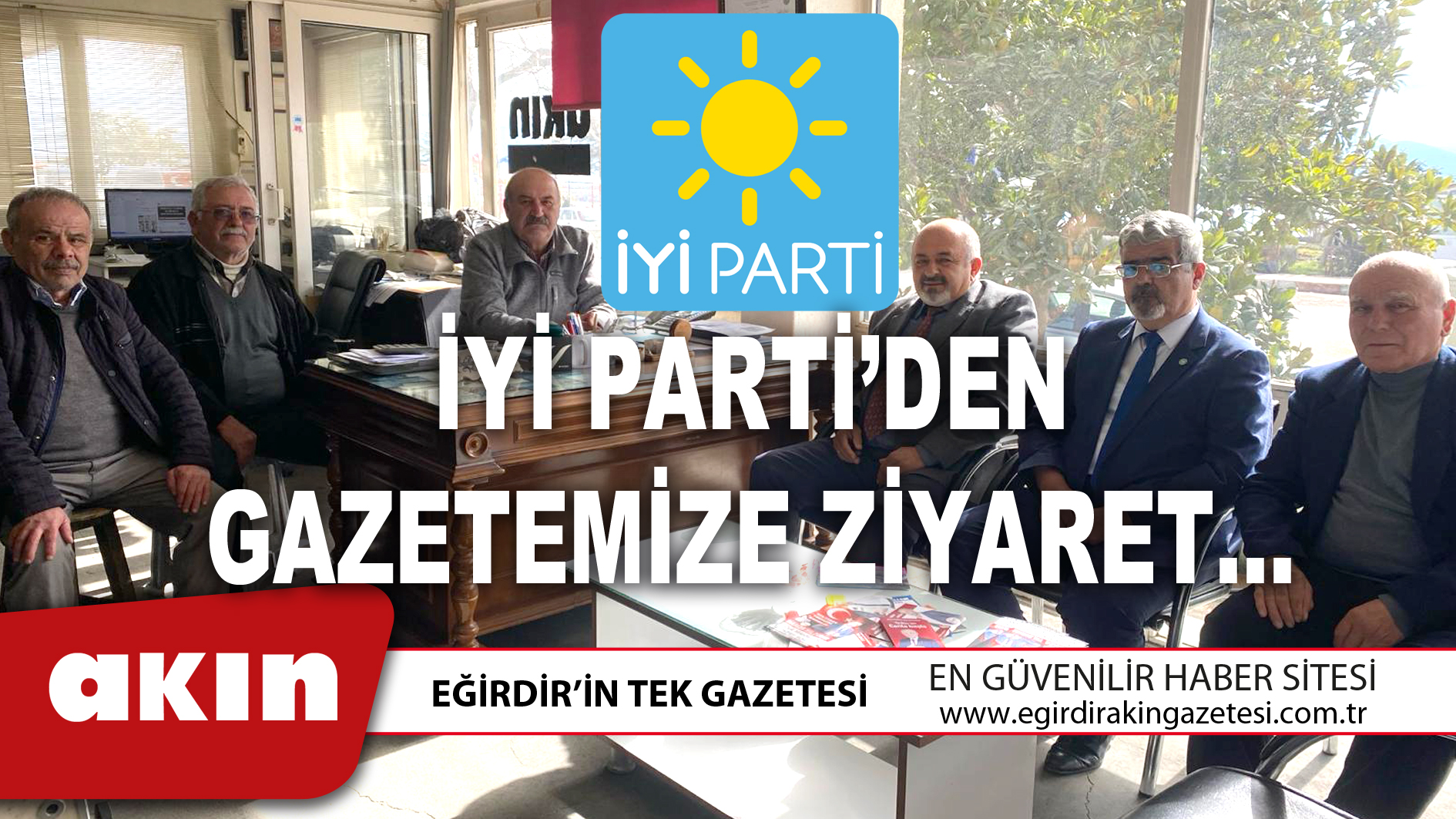 eğirdir haber,akın gazetesi,egirdir haberler,son dakika,İYİ PARTİ’DEN GAZETEMİZE ZİYARET…