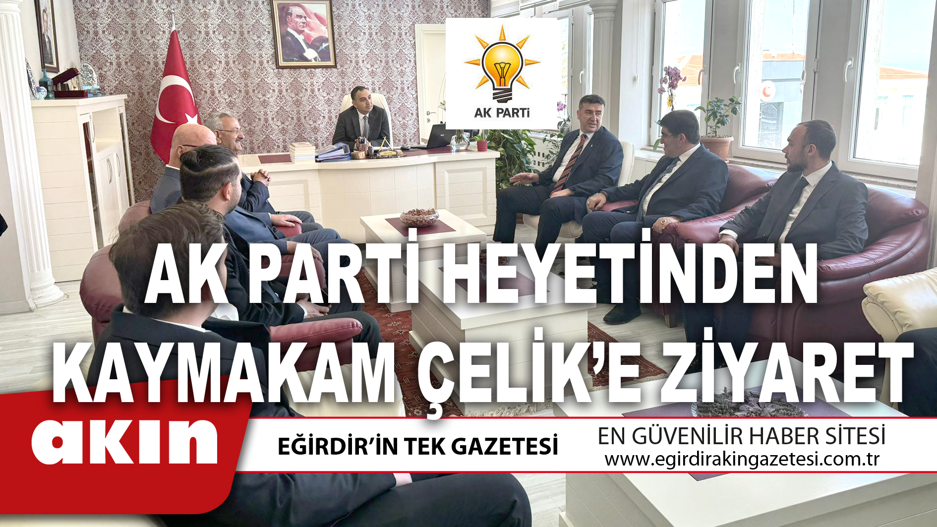 AK PARTİ HEYETİNDEN KAYMAKAM ÇELİK’E ZİYARET