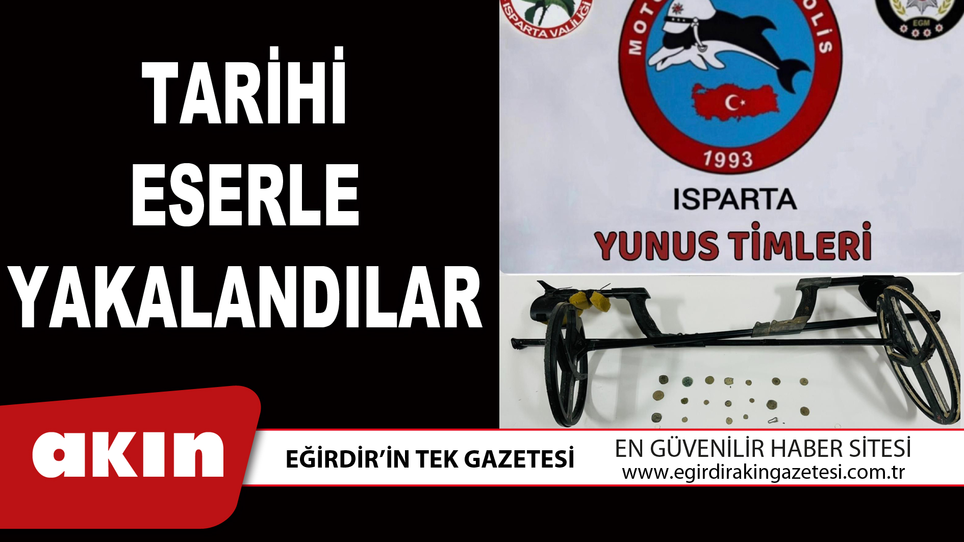 eğirdir haber,akın gazetesi,egirdir haberler,son dakika,TARİHİ ESERLE YAKALANDILAR