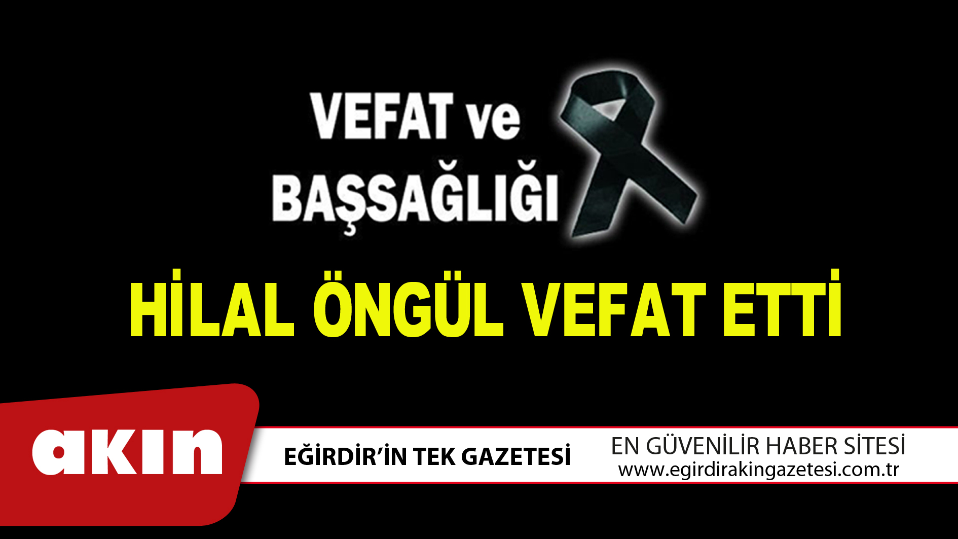 HİLAL ÖNGÜL VEFAT ETTİ