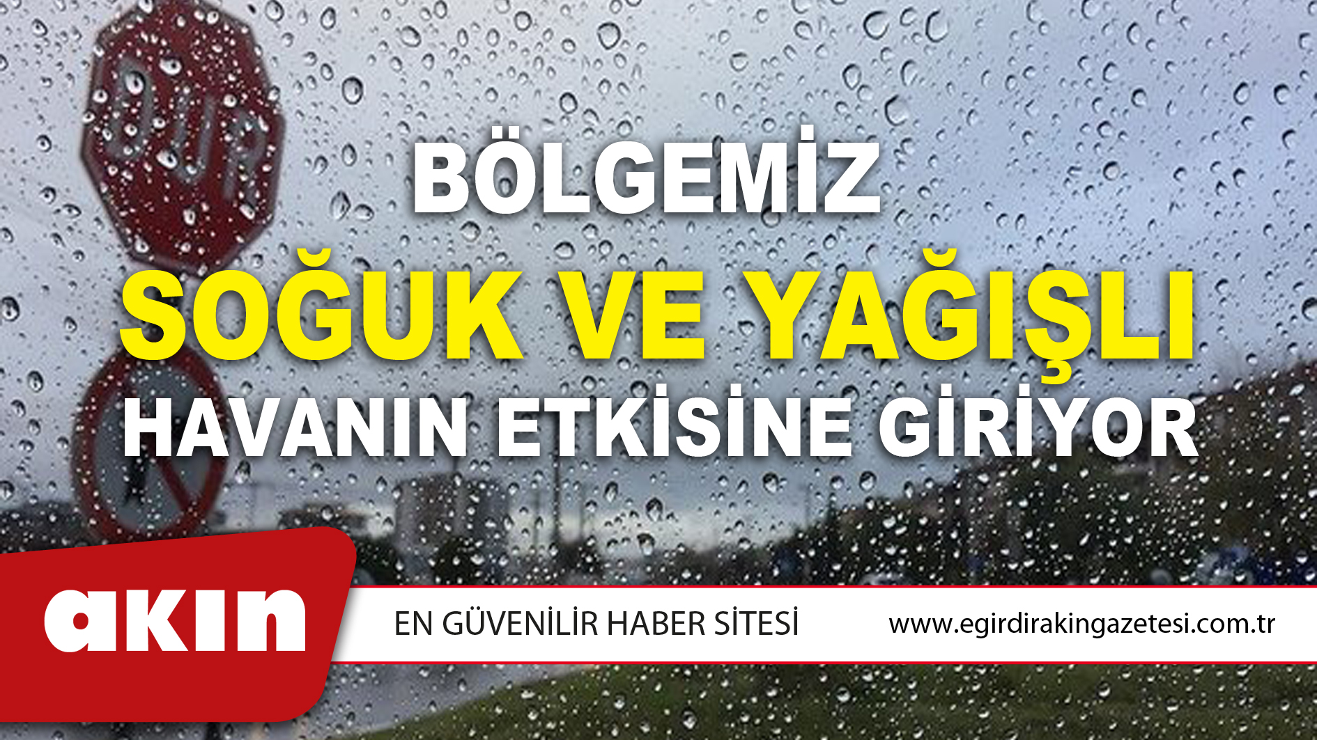 Bölgemiz Soğuk Ve Yağışlı Havanın Etkisine Giriyor