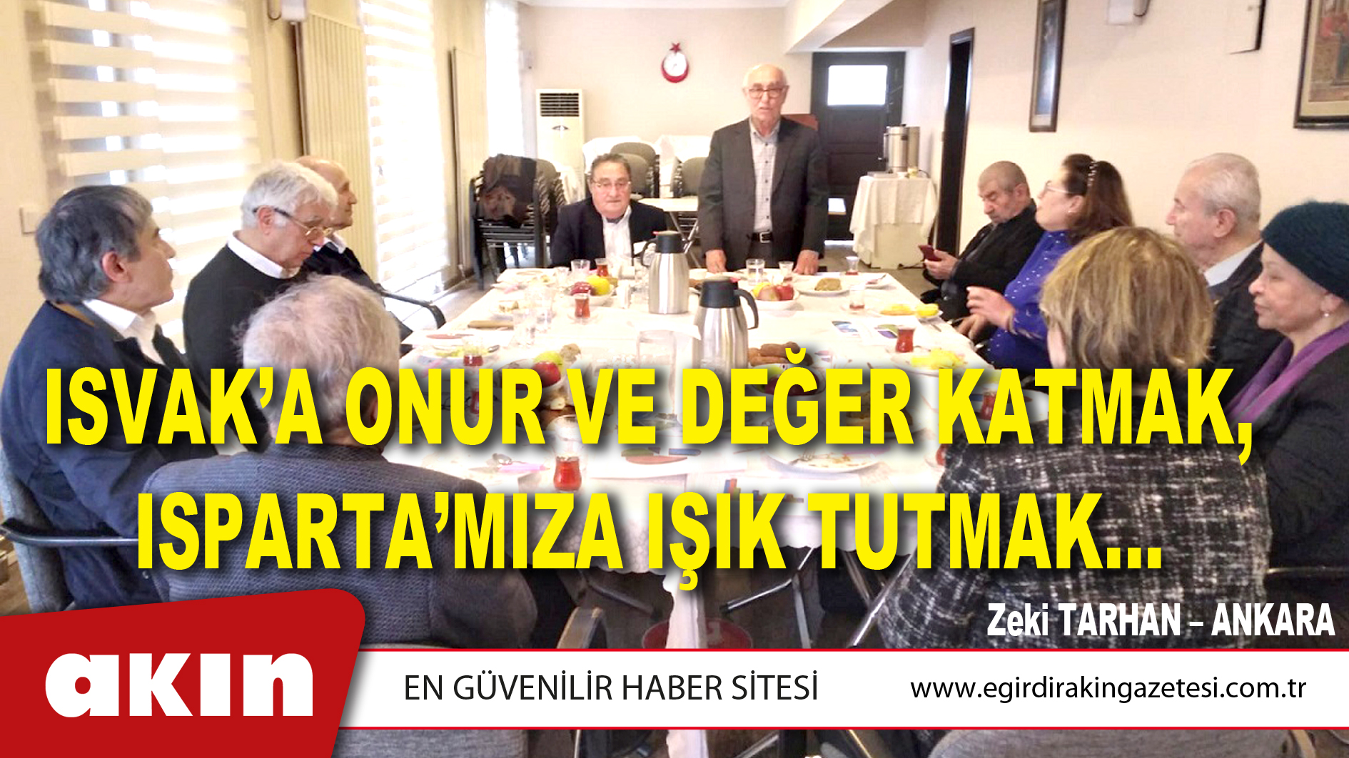 eğirdir haber,akın gazetesi,egirdir haberler,son dakika,ISVAK’A Onur Ve Değer Katmak, Isparta’mıza Işık Tutmak…