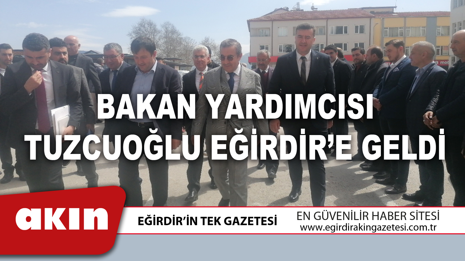 BAKAN YARDIMCISI TUZCUOĞLU EĞİRDİR’E GELDİ