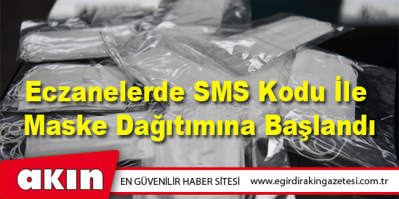 Eczanelerde SMS Kodu İle  Maske Dağıtımına Başlandı