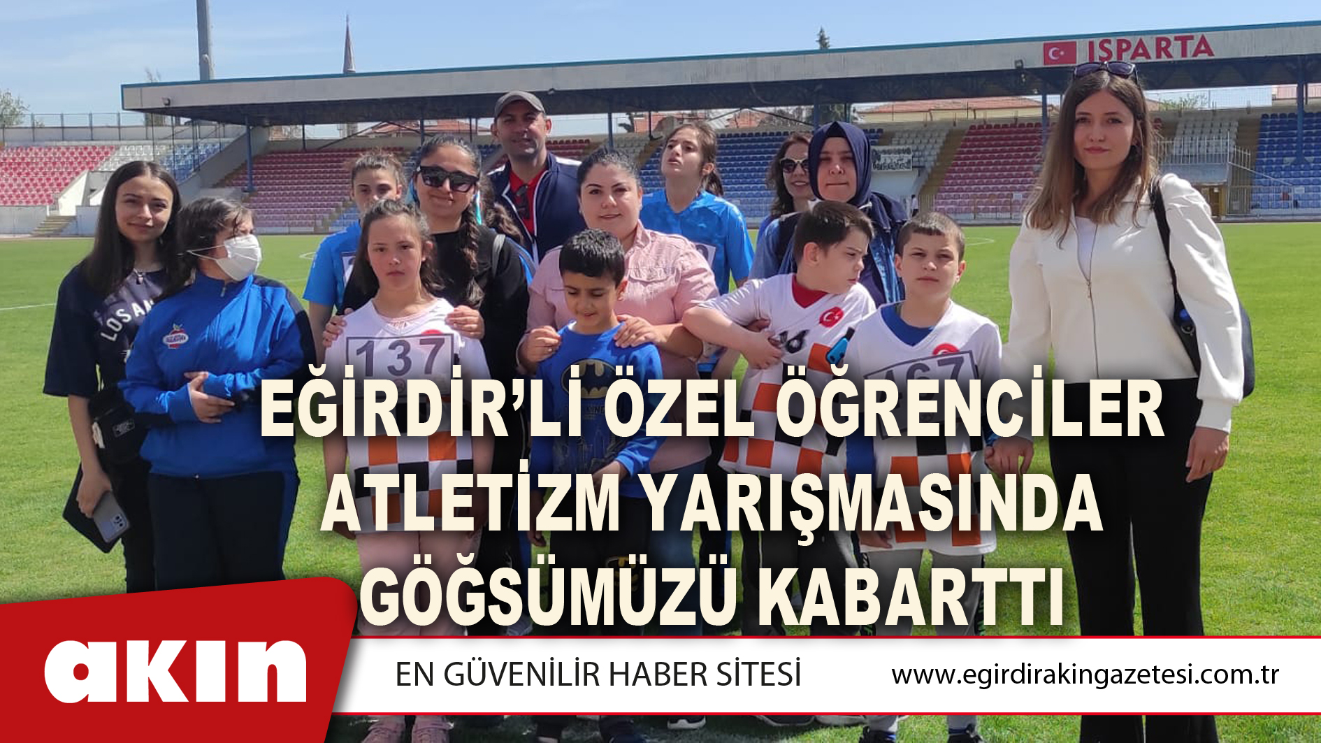 EĞİRDİR’Lİ ÖZEL ÖĞRENCİLER ATLETİZM YARIŞMASINDA GÖĞSÜMÜZÜ KABARTTI