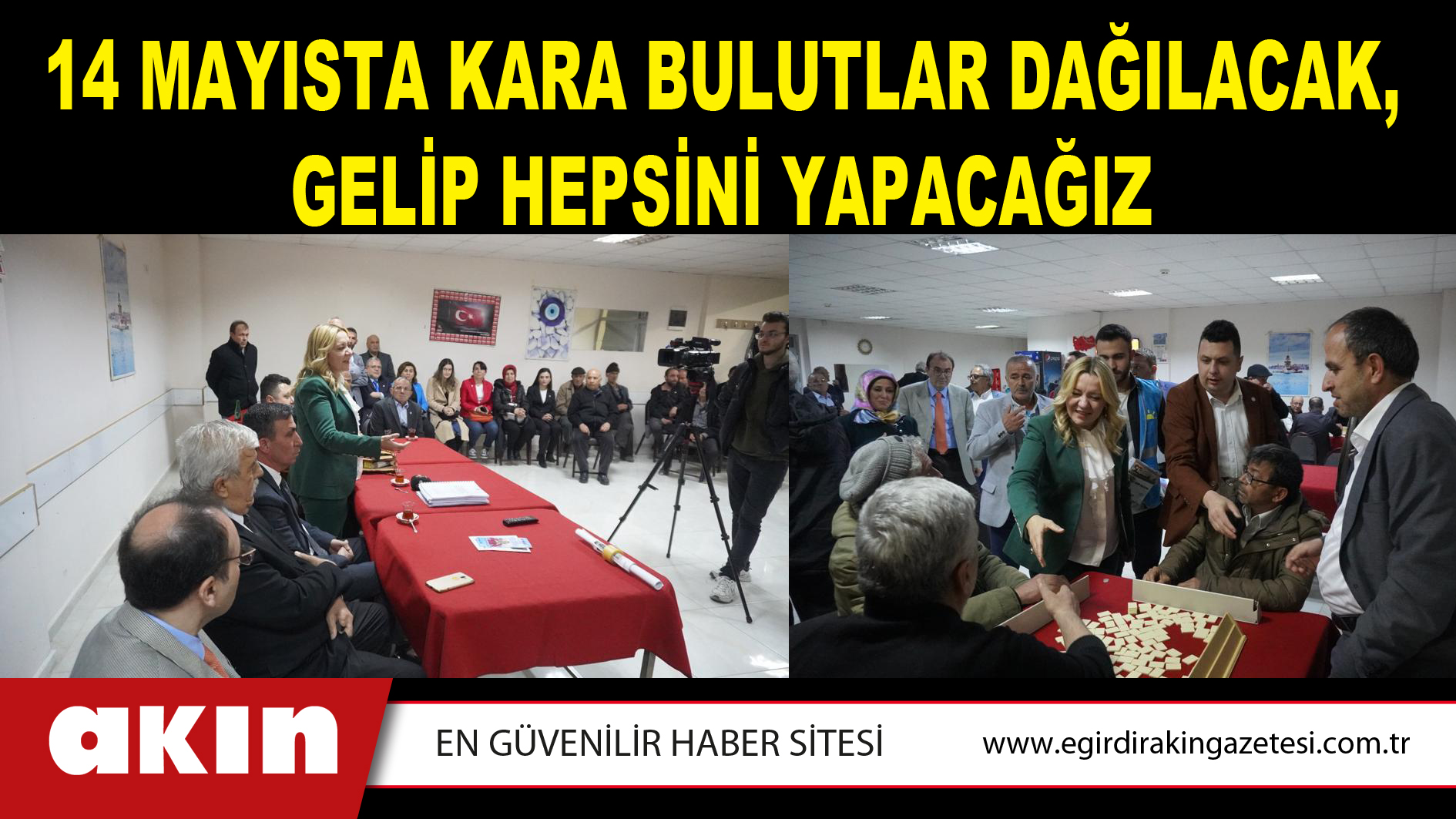 14 MAYISTA KARA BULUTLAR DAĞILACAK, GELİP HEPSİNİ YAPACAĞIZ
