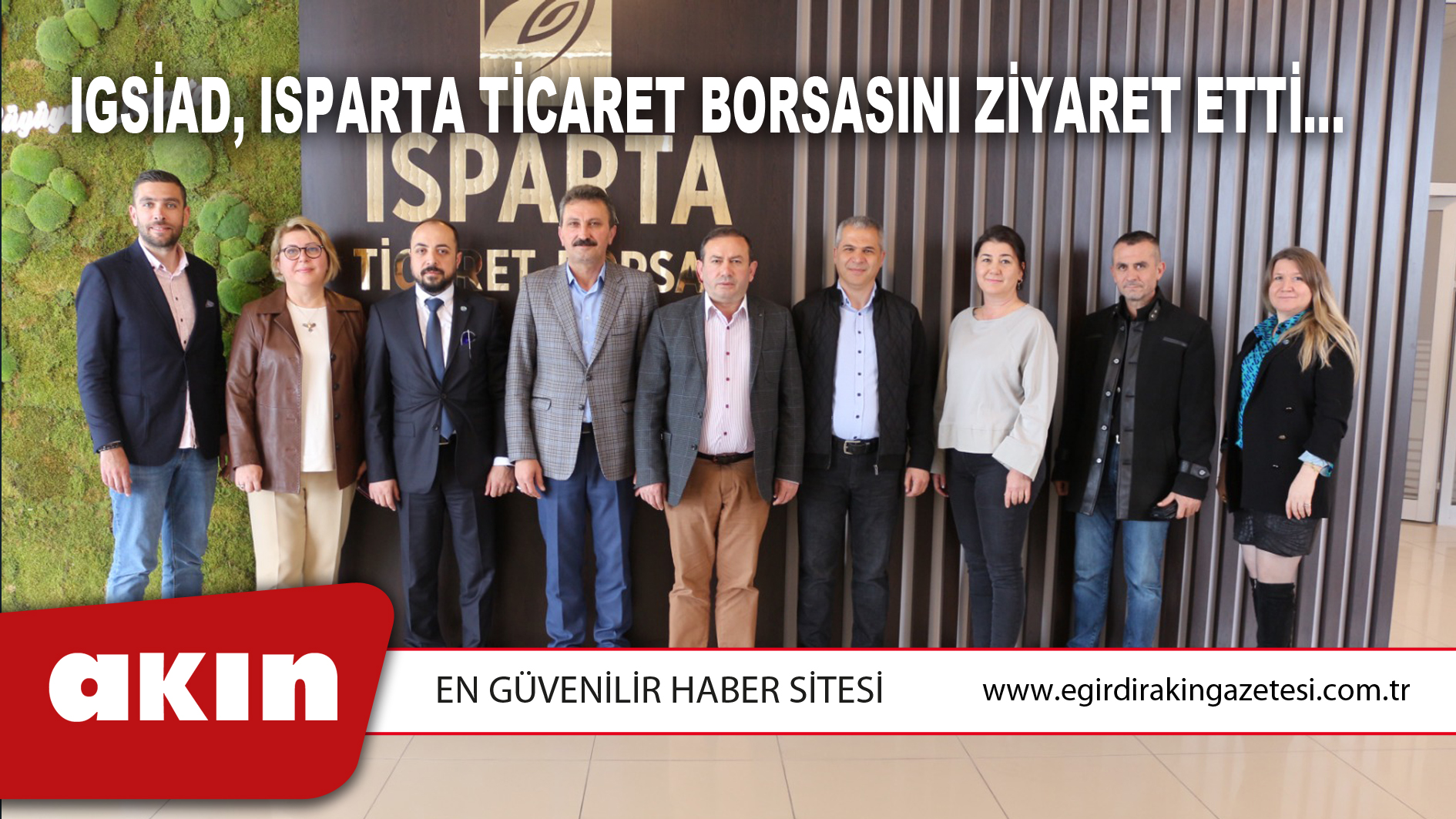 IGSİAD, ISPARTA TİCARET BORSASINI ZİYARET ETTİ…