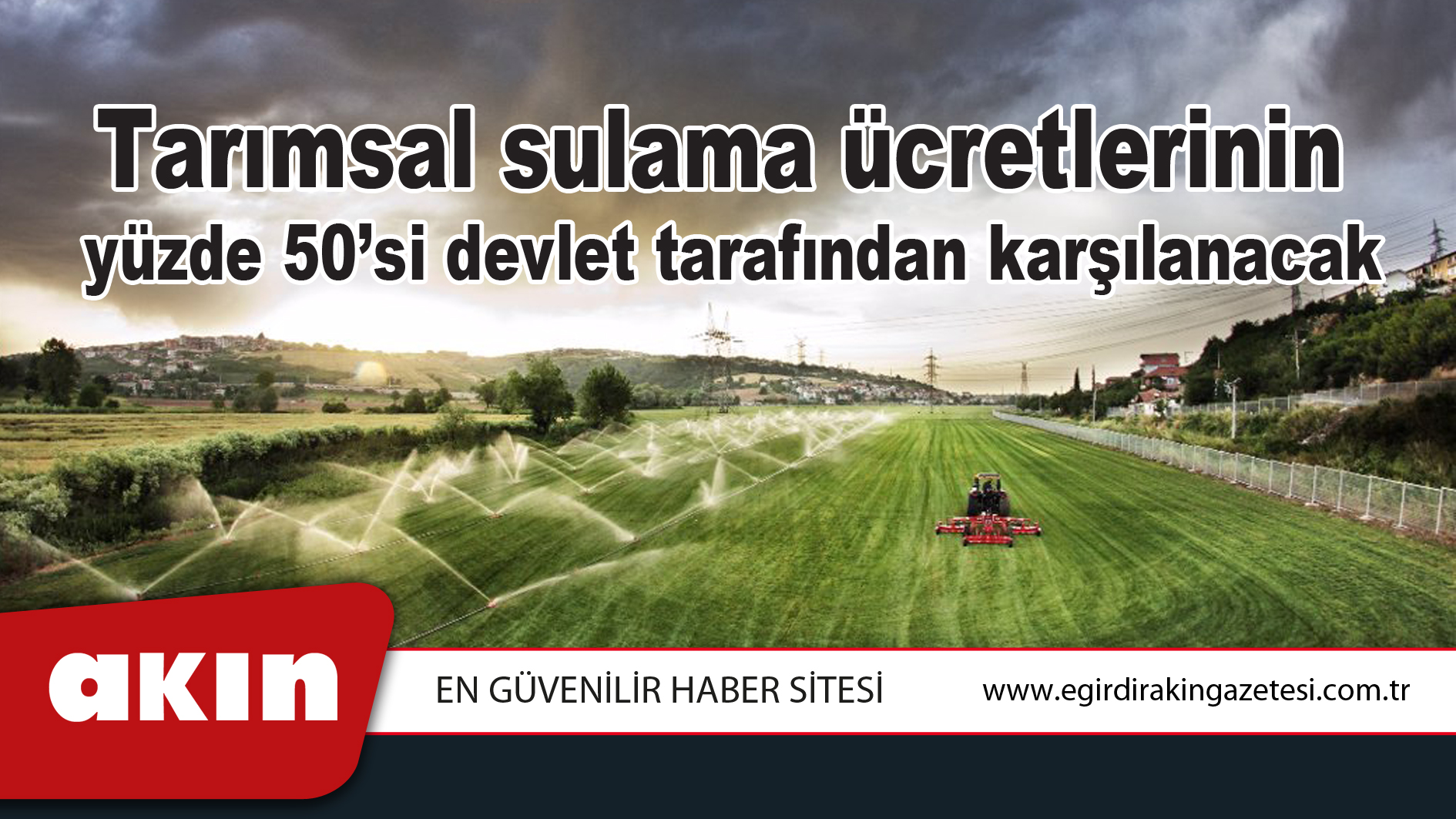 Tarımsal sulama ücretlerinin yüzde 50’si devlet tarafından karşılanacak