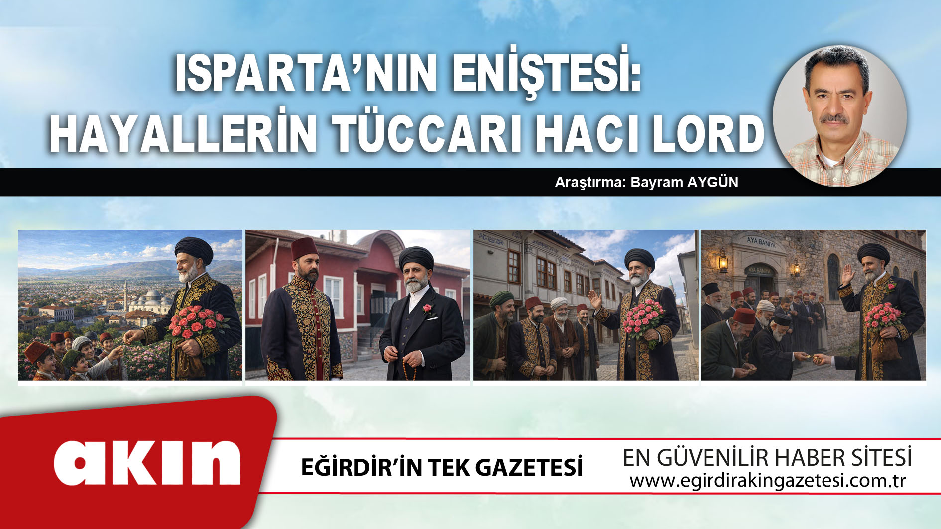 eğirdir haber,akın gazetesi,egirdir haberler,son dakika,Isparta’nın Eniştesi: Hayallerin Tüccarı Hacı Lord