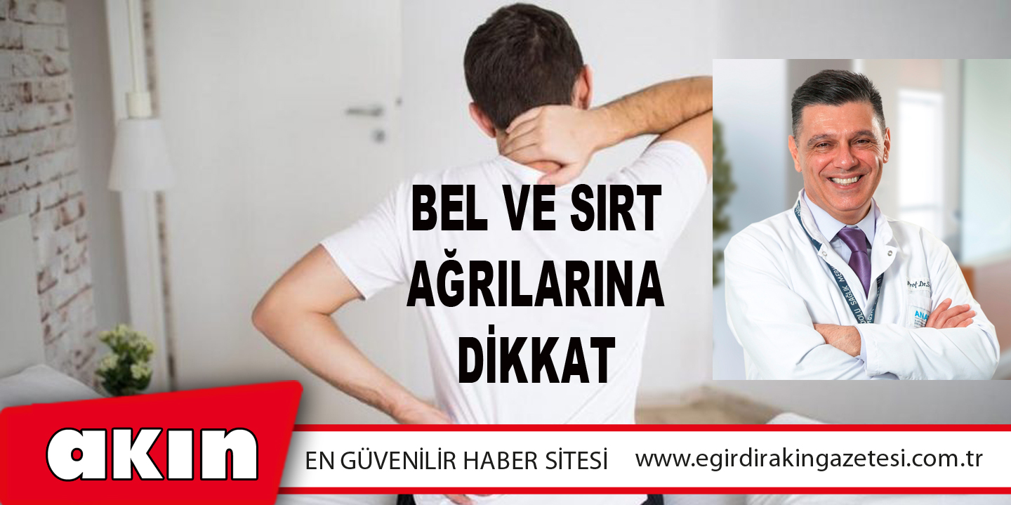 eğirdir haber,akın gazetesi,egirdir haberler,son dakika,Bel Ve Sırt Ağrılarına Dikkat