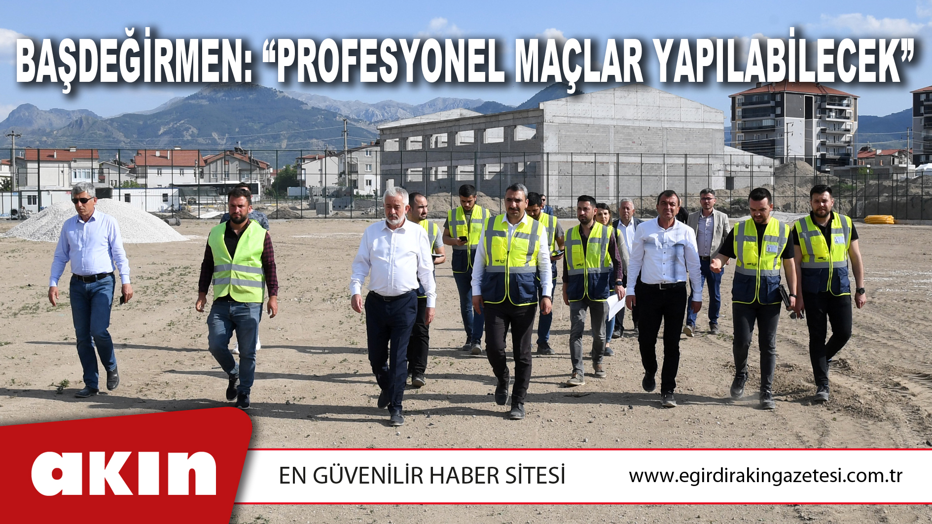 Başdeğirmen: “Profesyonel Maçlar Yapılabilecek”