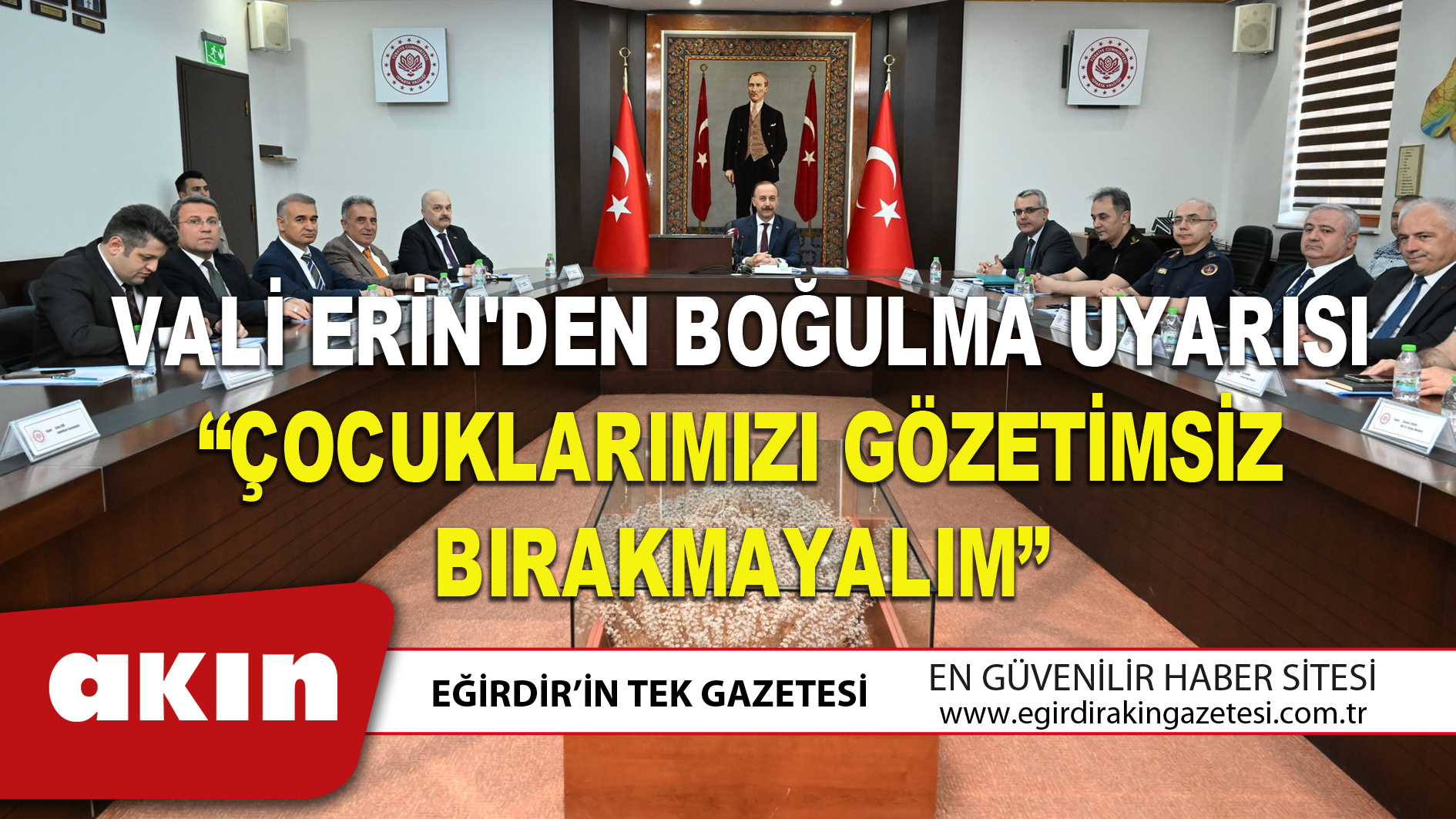VALİ ERİN'DEN BOĞULMA UYARISI