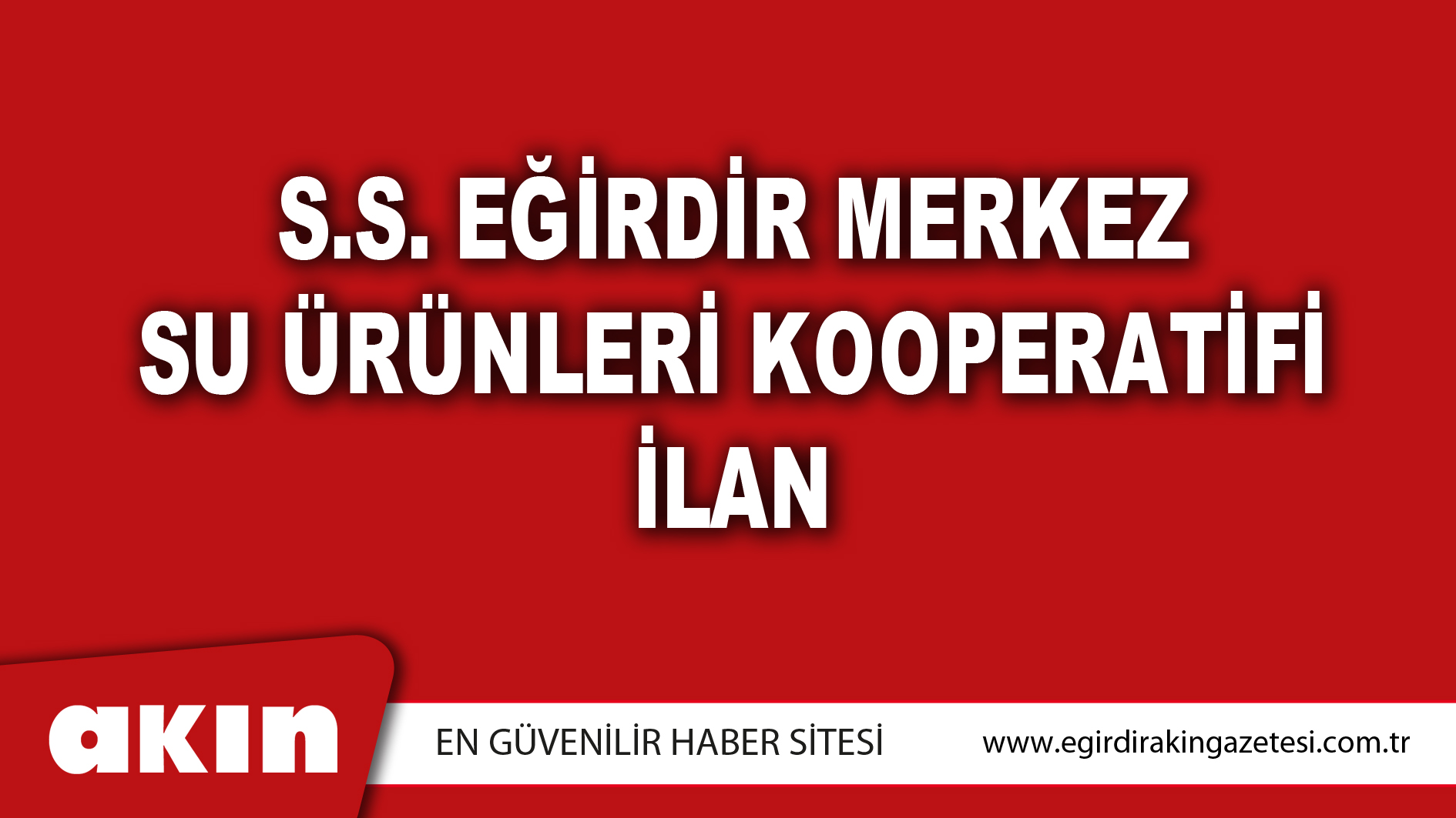 eğirdir haber,akın gazetesi,egirdir haberler,son dakika,İLAN