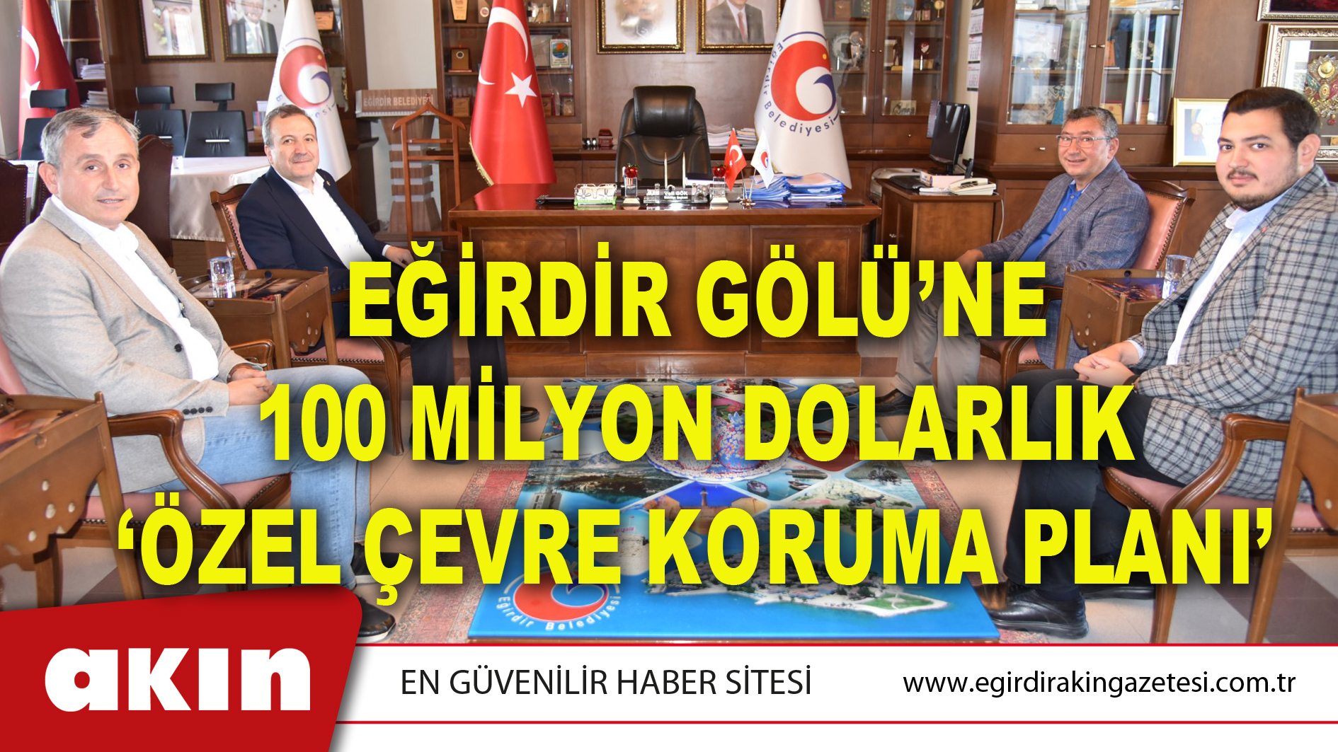 EĞİRDİR GÖLÜ’NE 100 MİLYON DOLARLIK ‘ÖZEL ÇEVRE KORUMA PLANI’