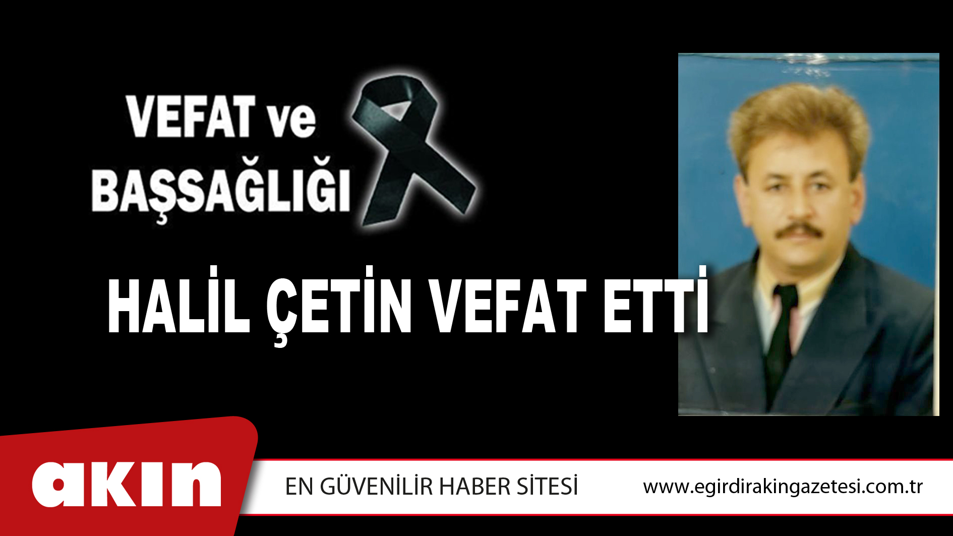 HALİL ÇETİN VEFAT ETTİ
