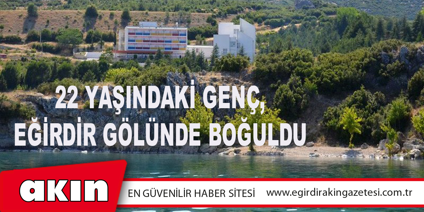 22 Yaşındaki Genç, Eğirdir Gölünde Boğuldu